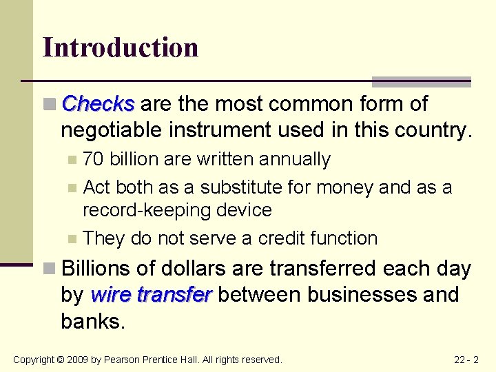 Introduction n Checks are the most common form of negotiable instrument used in this