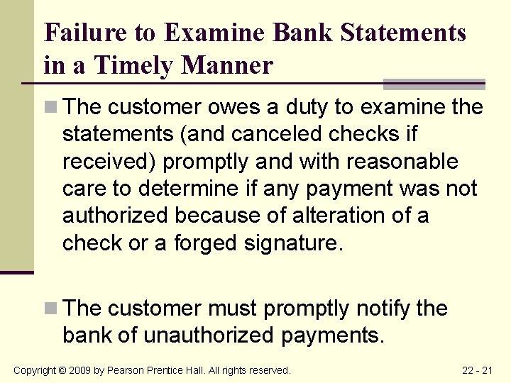 Failure to Examine Bank Statements in a Timely Manner n The customer owes a