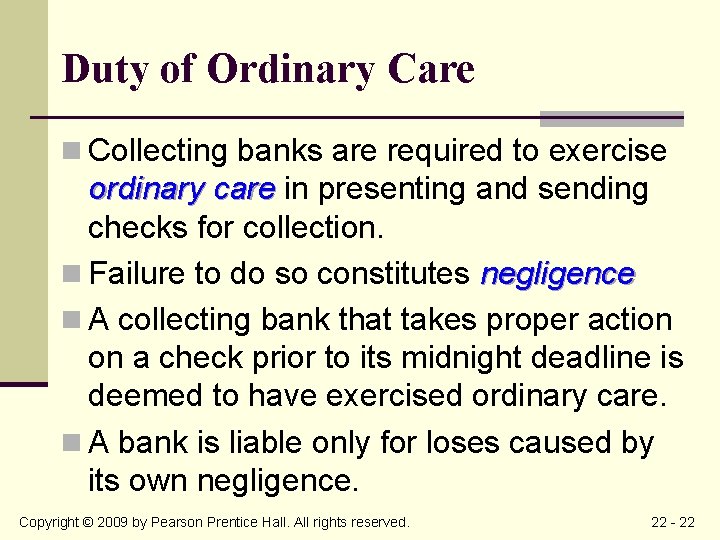 Duty of Ordinary Care n Collecting banks are required to exercise ordinary care in