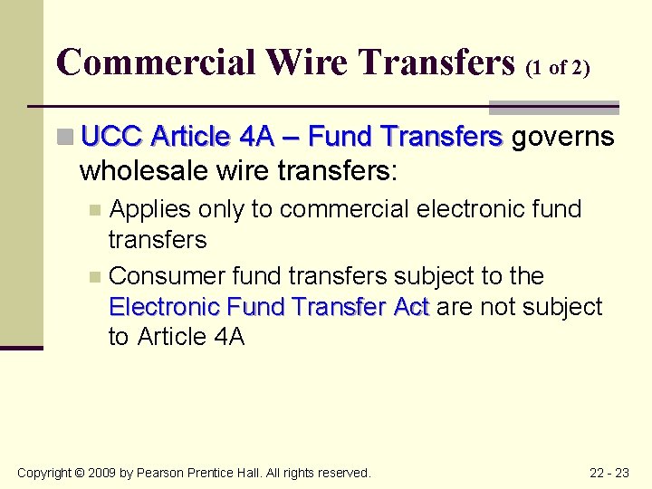 Commercial Wire Transfers (1 of 2) n UCC Article 4 A – Fund Transfers