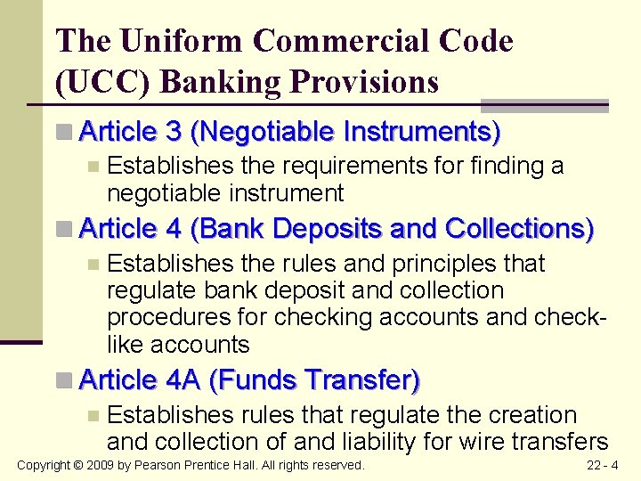 The Uniform Commercial Code (UCC) Banking Provisions n Article 3 (Negotiable Instruments) n Establishes