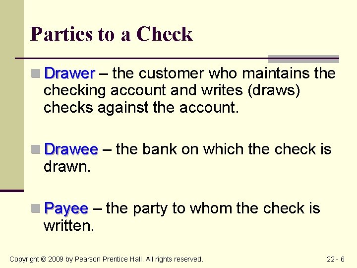 Parties to a Check n Drawer – the customer who maintains the checking account
