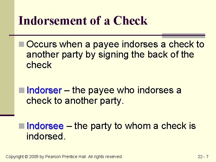 Indorsement of a Check n Occurs when a payee indorses a check to another