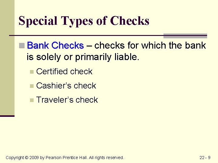 Special Types of Checks n Bank Checks – checks for which the bank is