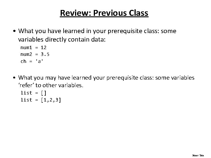 Review: Previous Class • What you have learned in your prerequisite class: some variables Review: Previous Class • What you have learned in your prerequisite class: some variables