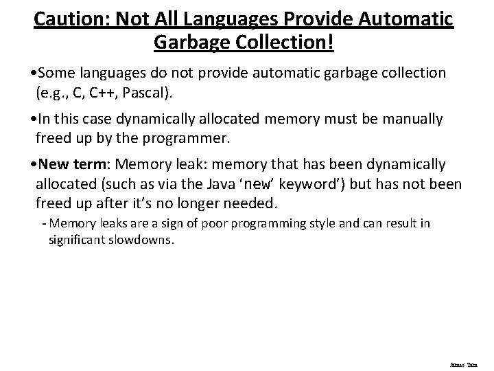 Caution: Not All Languages Provide Automatic Garbage Collection! • Some languages do not provide Caution: Not All Languages Provide Automatic Garbage Collection! • Some languages do not provide