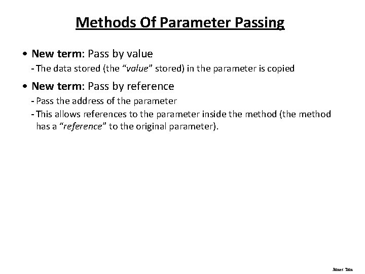 Methods Of Parameter Passing • New term: Pass by value - The data stored Methods Of Parameter Passing • New term: Pass by value - The data stored