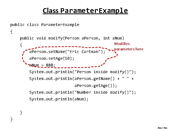 Class Parameter. Example public class Parameter. Example { public void modify(Person a. Person, int Class Parameter. Example public class Parameter. Example { public void modify(Person a. Person, int