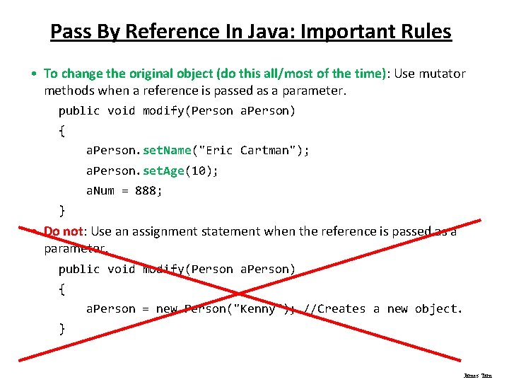 Pass By Reference In Java: Important Rules • To change the original object (do Pass By Reference In Java: Important Rules • To change the original object (do