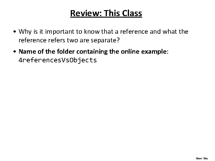 Review: This Class • Why is it important to know that a reference and Review: This Class • Why is it important to know that a reference and