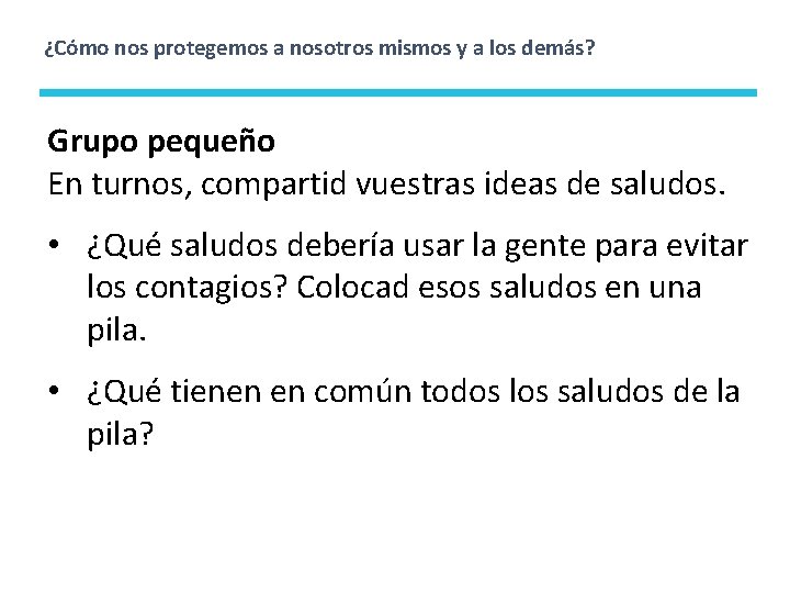 ¿Cómo nos protegemos a nosotros mismos y a los demás? Grupo pequeño En turnos,