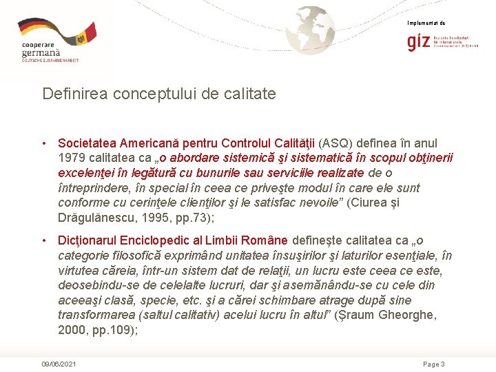 Implementat de Definirea conceptului de calitate • Societatea Americană pentru Controlul Calităţii (ASQ) definea