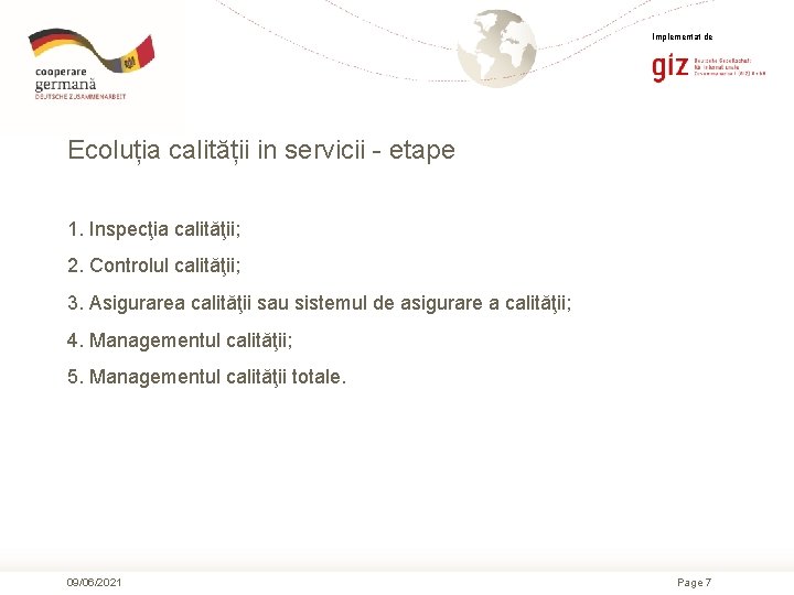 Implementat de Ecoluția calității in servicii - etape 1. Inspecţia calităţii; 2. Controlul calităţii;