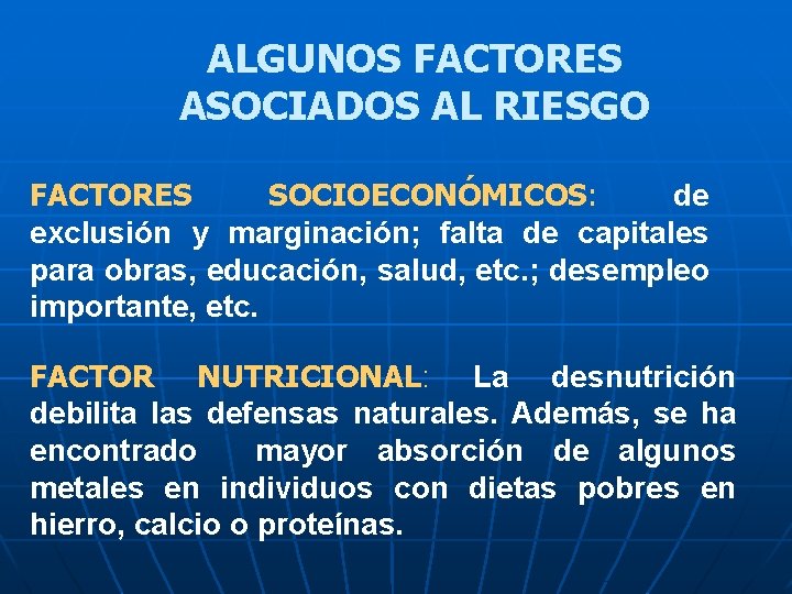 ALGUNOS FACTORES ASOCIADOS AL RIESGO FACTORES SOCIOECONÓMICOS: de exclusión y marginación; falta de capitales