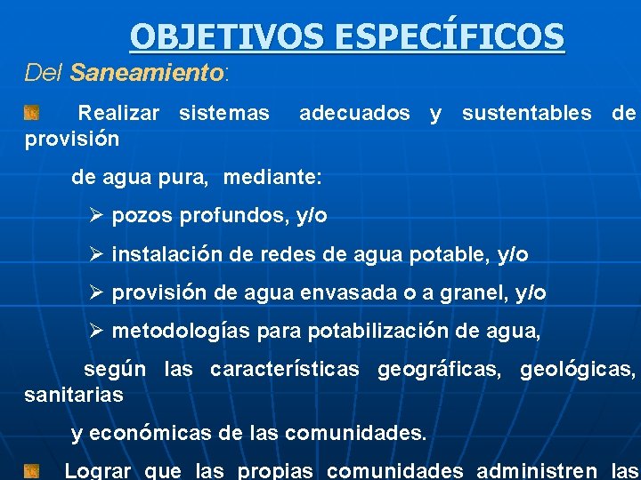 OBJETIVOS ESPECÍFICOS Del Saneamiento: Realizar sistemas provisión adecuados y sustentables de de agua pura,