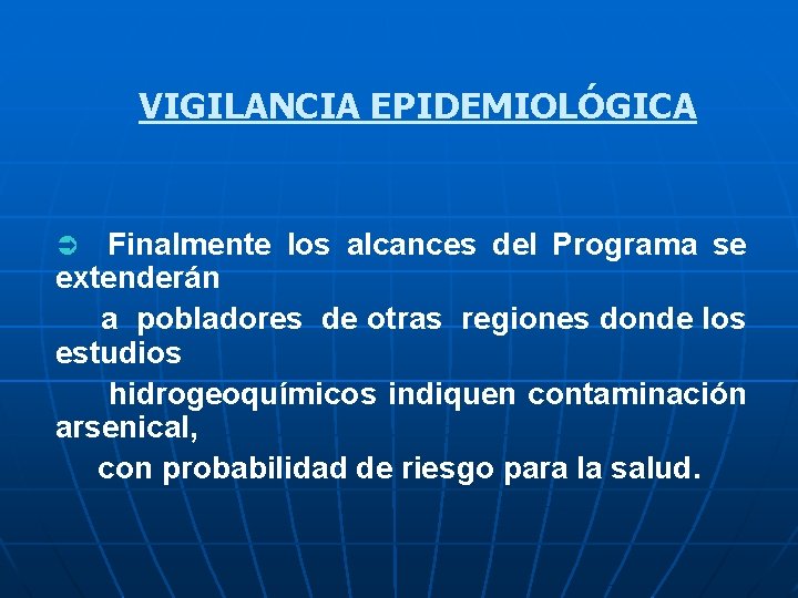 VIGILANCIA EPIDEMIOLÓGICA Finalmente los alcances del Programa se extenderán a pobladores de otras regiones