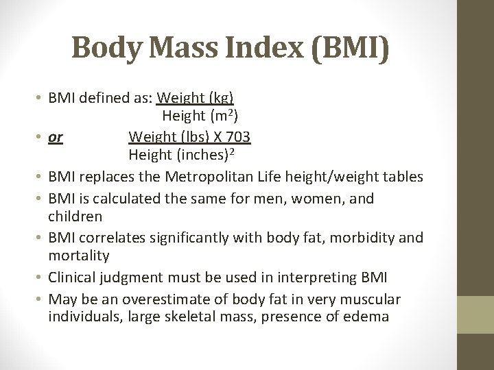 Body Mass Index (BMI) • BMI defined as: Weight (kg) Height (m 2) •