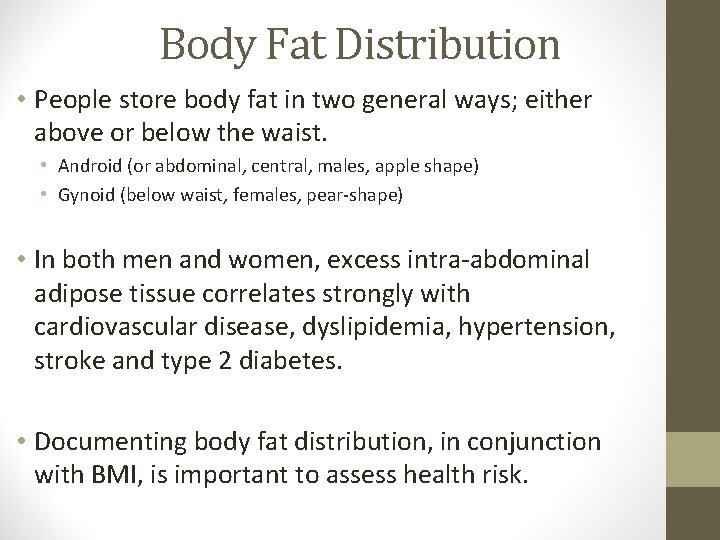 Body Fat Distribution • People store body fat in two general ways; either above