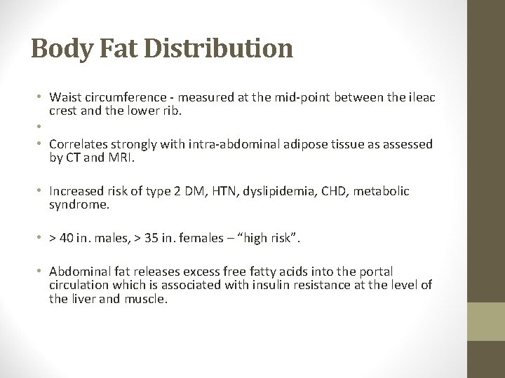 Body Fat Distribution • Waist circumference - measured at the mid-point between the ileac