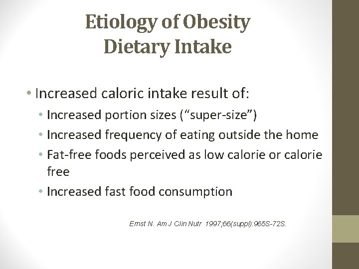 Etiology of Obesity Dietary Intake • Increased caloric intake result of: • Increased portion