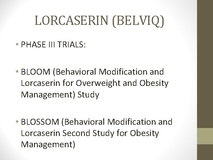 LORCASERIN (BELVIQ) • PHASE III TRIALS: • BLOOM (Behavioral Modification and Lorcaserin for Overweight