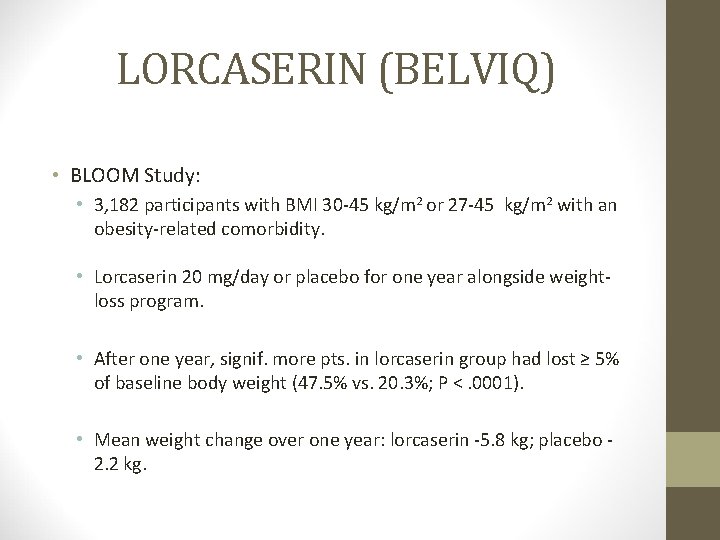 LORCASERIN (BELVIQ) • BLOOM Study: • 3, 182 participants with BMI 30 -45 kg/m