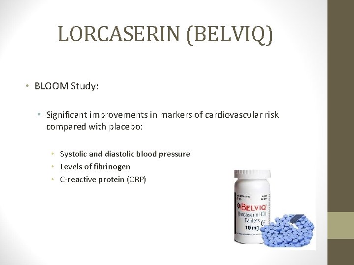 LORCASERIN (BELVIQ) • BLOOM Study: • Significant improvements in markers of cardiovascular risk compared