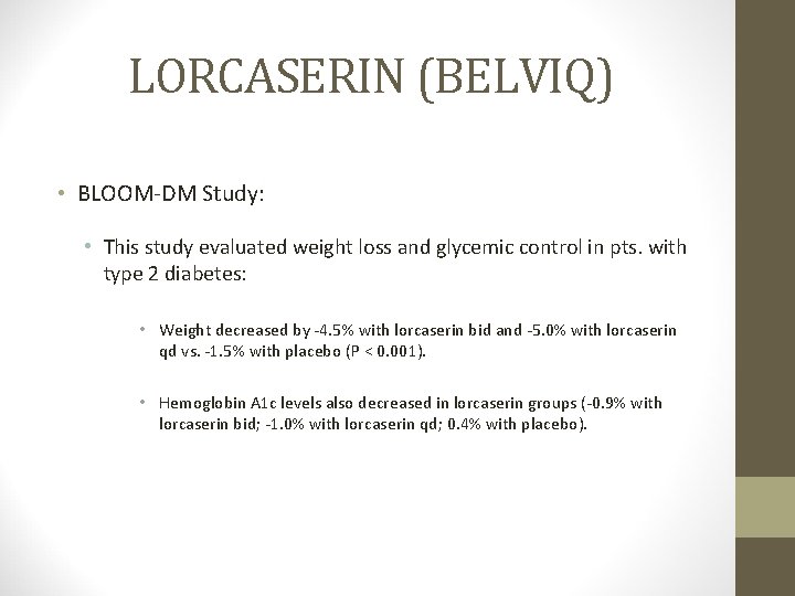 LORCASERIN (BELVIQ) • BLOOM-DM Study: • This study evaluated weight loss and glycemic control