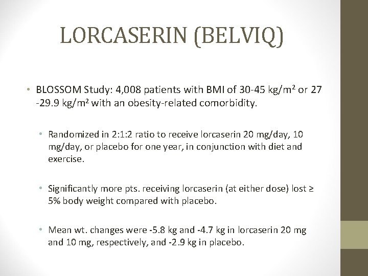 LORCASERIN (BELVIQ) • BLOSSOM Study: 4, 008 patients with BMI of 30 -45 kg/m