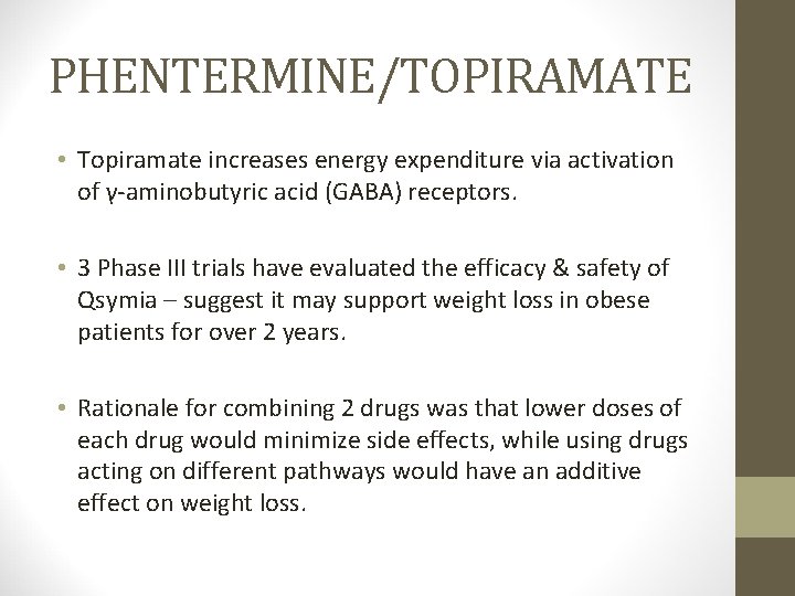 PHENTERMINE/TOPIRAMATE • Topiramate increases energy expenditure via activation of γ-aminobutyric acid (GABA) receptors. •