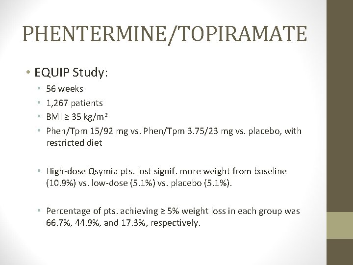 PHENTERMINE/TOPIRAMATE • EQUIP Study: • • 56 weeks 1, 267 patients BMI ≥ 35