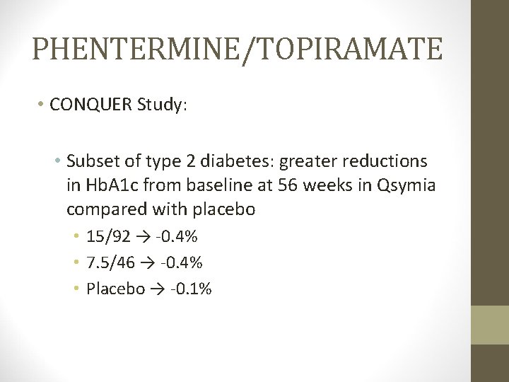 PHENTERMINE/TOPIRAMATE • CONQUER Study: • Subset of type 2 diabetes: greater reductions in Hb.