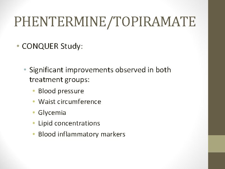 PHENTERMINE/TOPIRAMATE • CONQUER Study: • Significant improvements observed in both treatment groups: • •