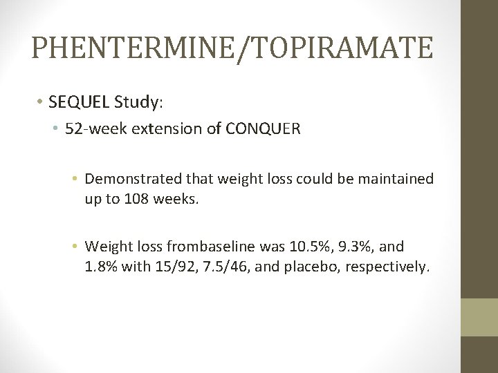 PHENTERMINE/TOPIRAMATE • SEQUEL Study: • 52 -week extension of CONQUER • Demonstrated that weight