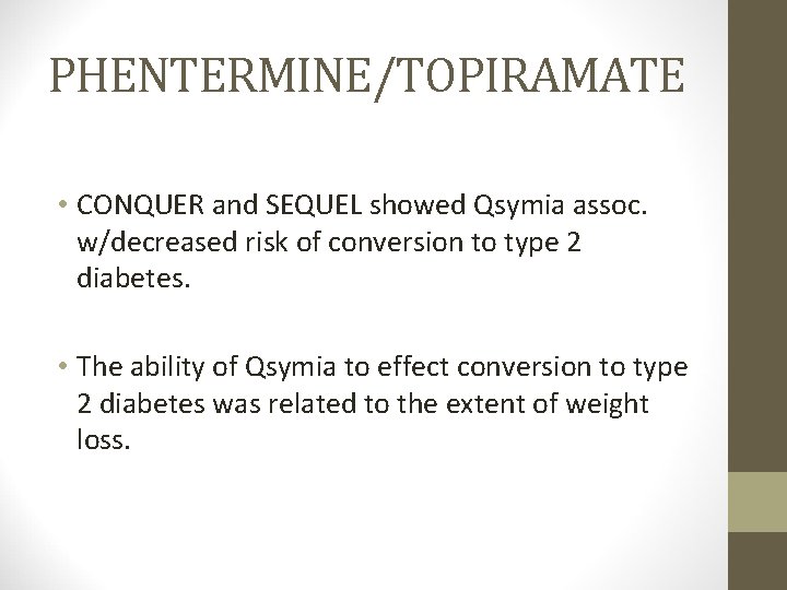 PHENTERMINE/TOPIRAMATE • CONQUER and SEQUEL showed Qsymia assoc. w/decreased risk of conversion to type