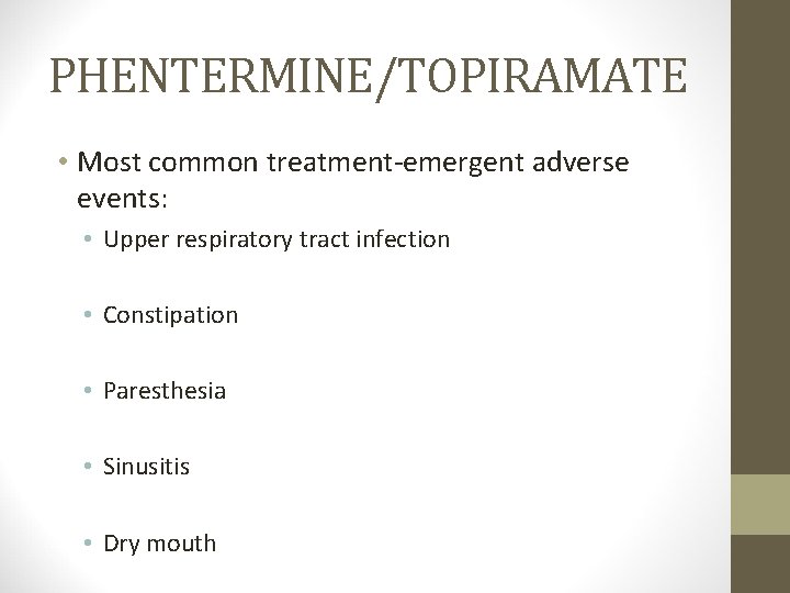 PHENTERMINE/TOPIRAMATE • Most common treatment-emergent adverse events: • Upper respiratory tract infection • Constipation