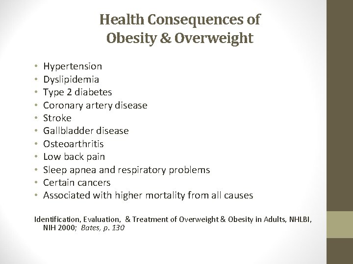 Health Consequences of Obesity & Overweight • • • Hypertension Dyslipidemia Type 2 diabetes