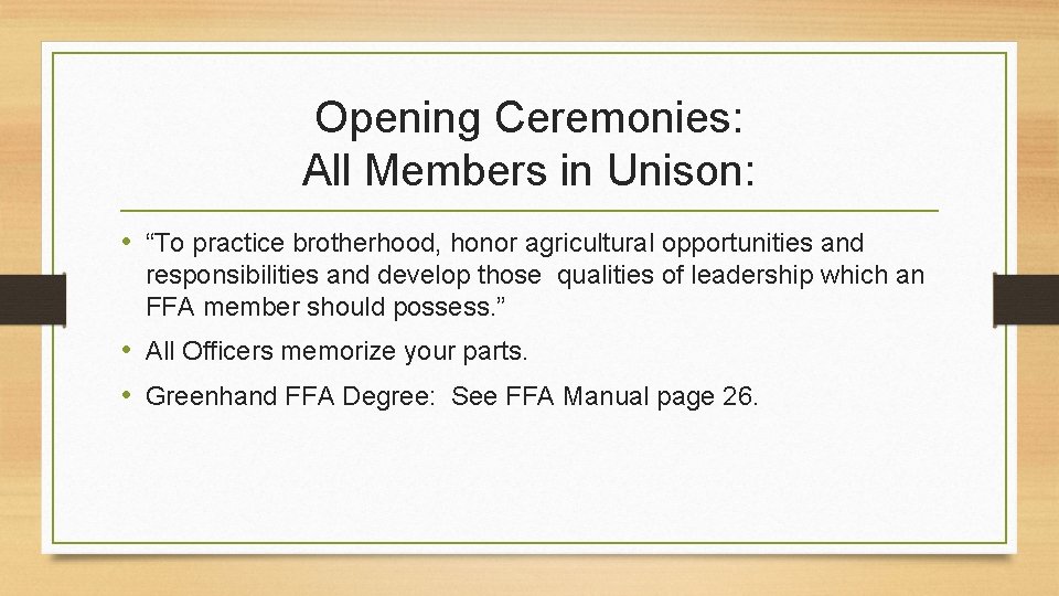 Opening Ceremonies: All Members in Unison: • “To practice brotherhood, honor agricultural opportunities and