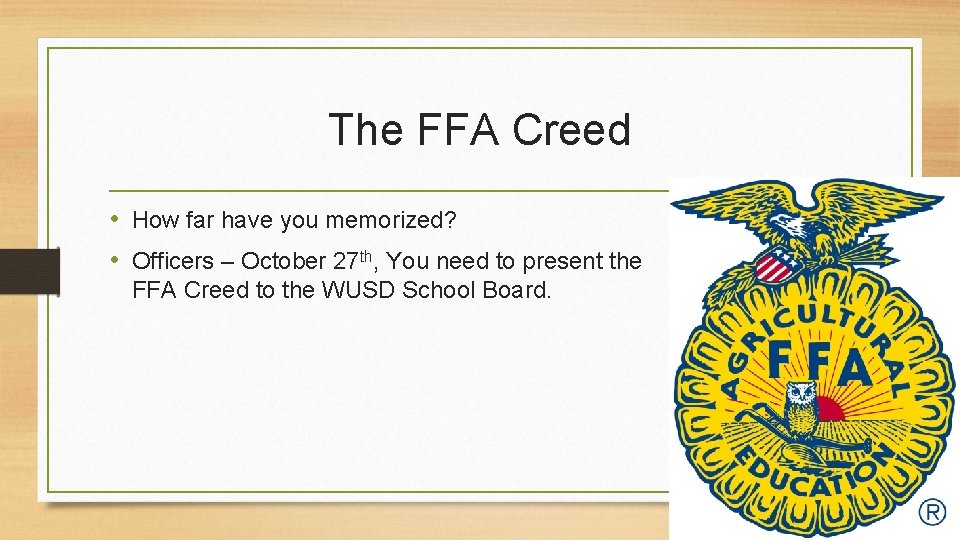 The FFA Creed • How far have you memorized? • Officers – October 27