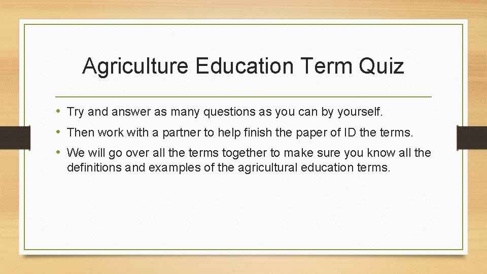 Agriculture Education Term Quiz • Try and answer as many questions as you can
