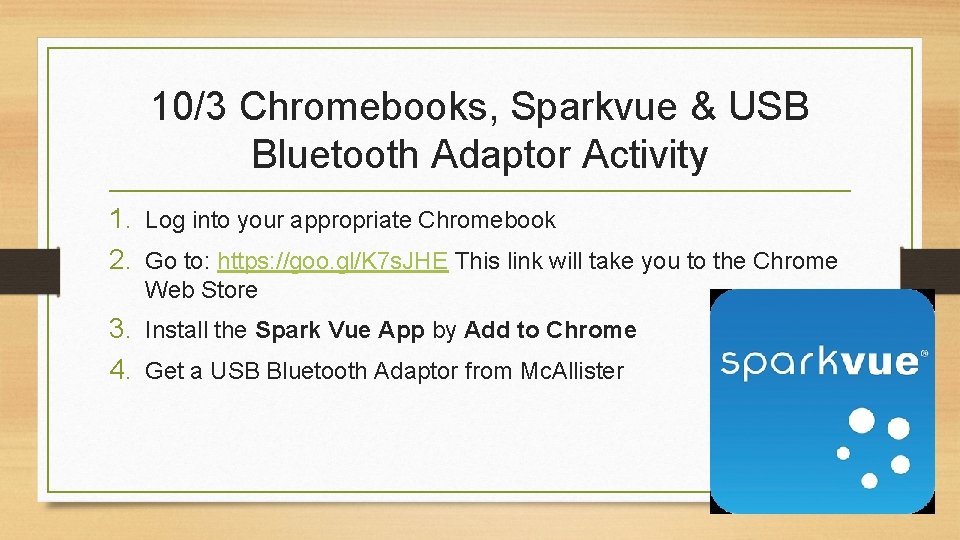 10/3 Chromebooks, Sparkvue & USB Bluetooth Adaptor Activity 1. Log into your appropriate Chromebook