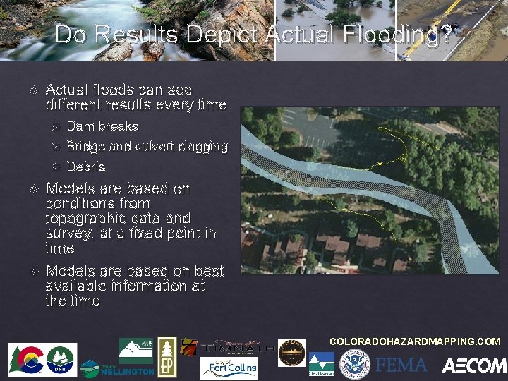 Do Results Depict Actual Flooding? Actual floods can see different results every time Dam