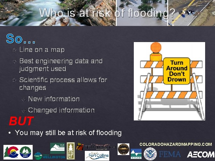 Who is at risk of flooding? So… Line on a map Best engineering data