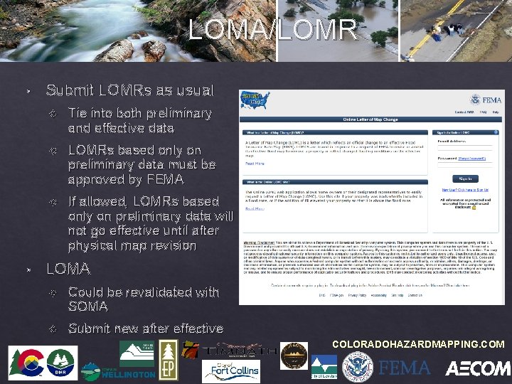 LOMA/LOMR • • Submit LOMRs as usual Tie into both preliminary and effective data
