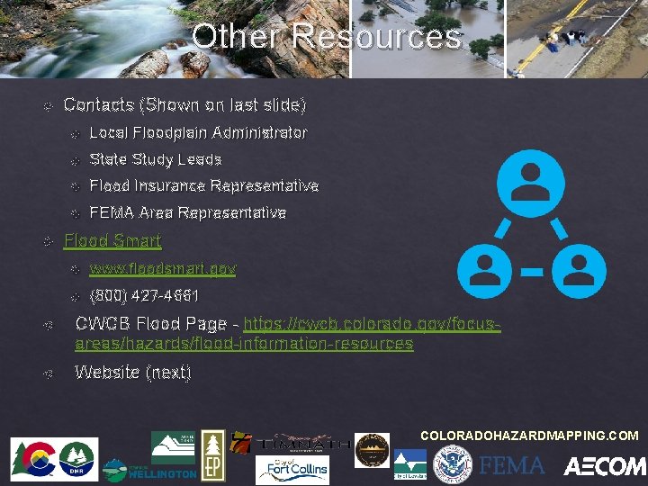 Other Resources Contacts (Shown on last slide) Local Floodplain Administrator State Study Leads Flood