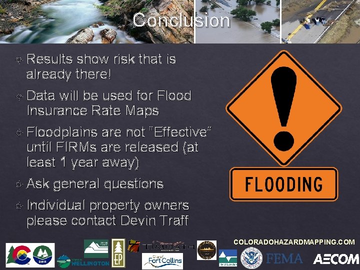 Conclusion Results show risk that is already there! Data will be used for Flood