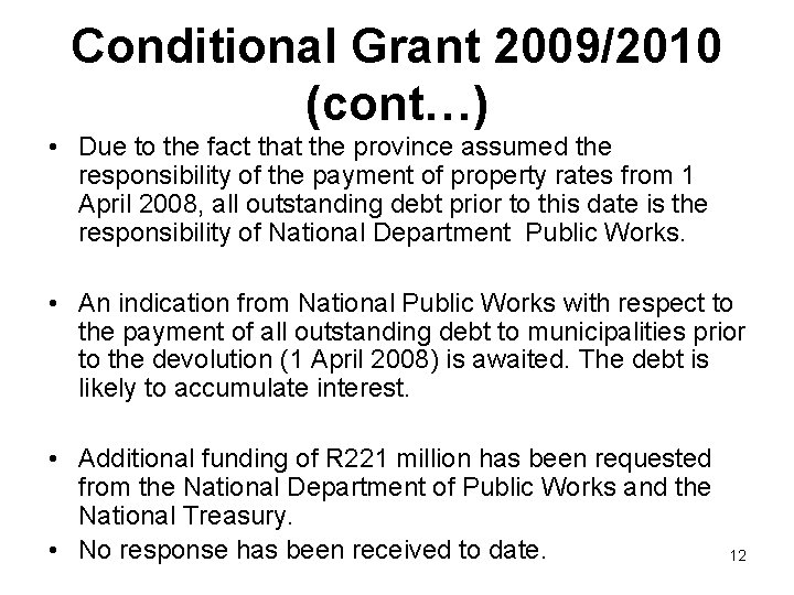 Conditional Grant 2009/2010 (cont…) • Due to the fact that the province assumed the