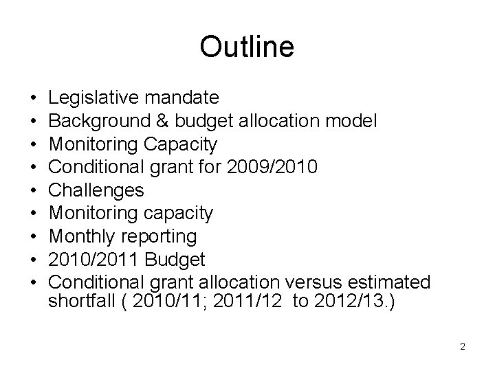 Outline • • • Legislative mandate Background & budget allocation model Monitoring Capacity Conditional