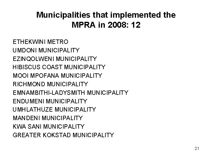 Municipalities that implemented the MPRA in 2008: 12 ETHEKWINI METRO UMDONI MUNICIPALITY EZINQOLWENI MUNICIPALITY