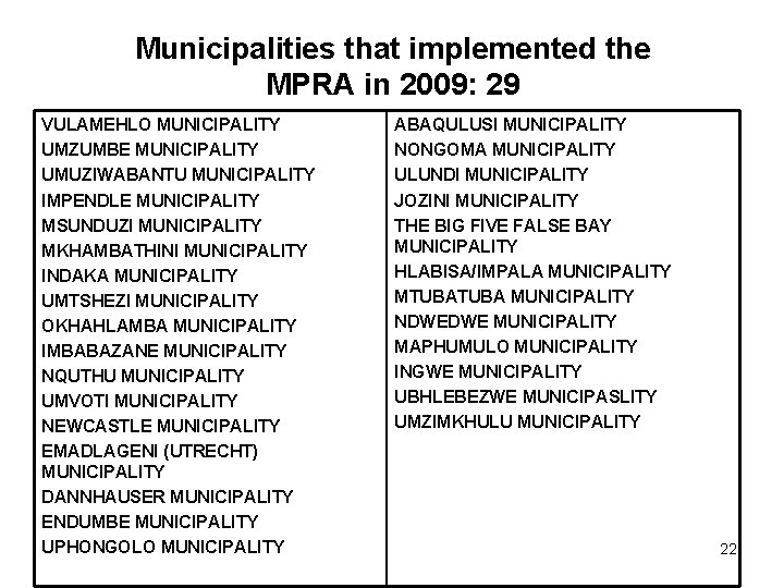Municipalities that implemented the MPRA in 2009: 29 VULAMEHLO MUNICIPALITY UMZUMBE MUNICIPALITY UMUZIWABANTU MUNICIPALITY